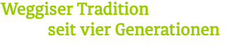 Weggiser Tradition seit vier Generationen