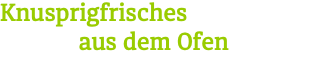 Knusprigfrisches aus dem Ofen
